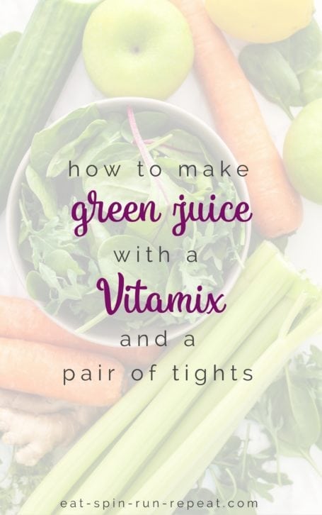 How to make green juice with a Vitamix and a pair of tights - Eat Spin Run Repeat