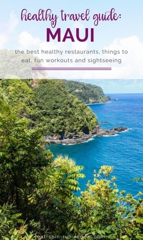 The Essential Healthy Travel Guide - Maui, Hawaii || healthy eats, the best sightseeing and fitness activities to do on Maui! || Eat Spin Run Repeat